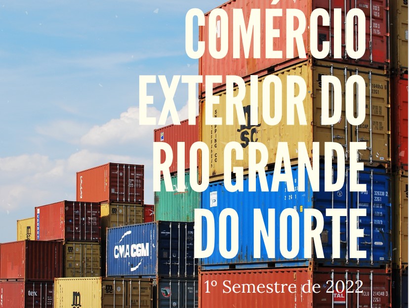 Exportações do RN crescem 122,6% no primeiro semestre de 2022 em relação ao mesmo período do ano anterior