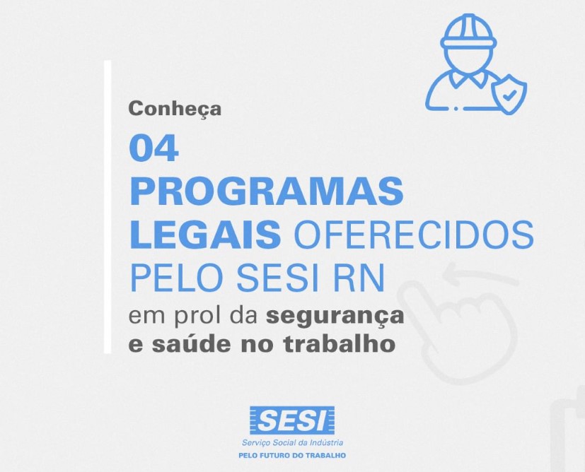 SESI-RN oferece Programas Legais em Saúde e Segurança do Trabalho