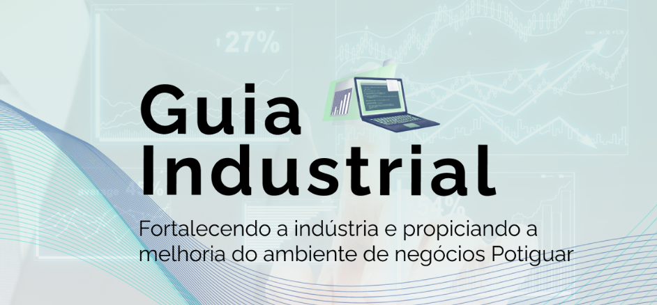 FIERN lança Guia Industrial em plataforma digital desenvolvida pelo Observatório da Indústria MAIS RN