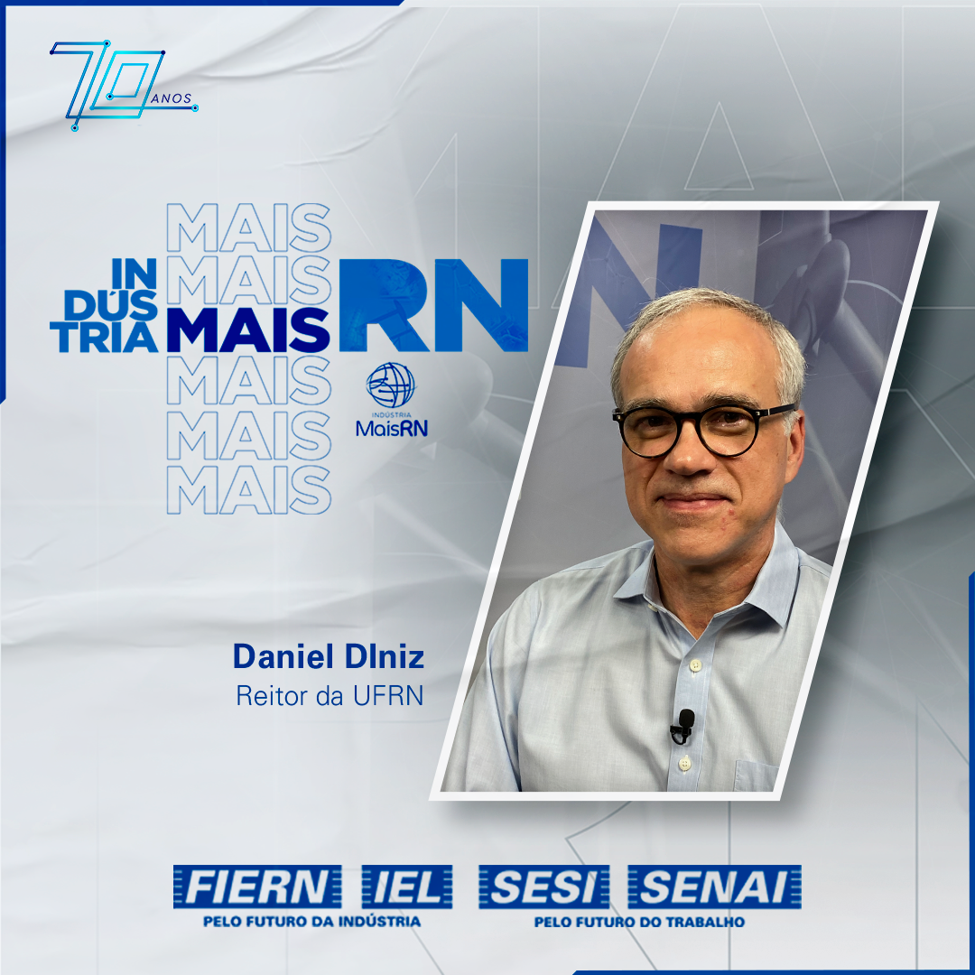 PodCast Indústria Mais RN entrevista Reitor da UFRN Daniel Diniz