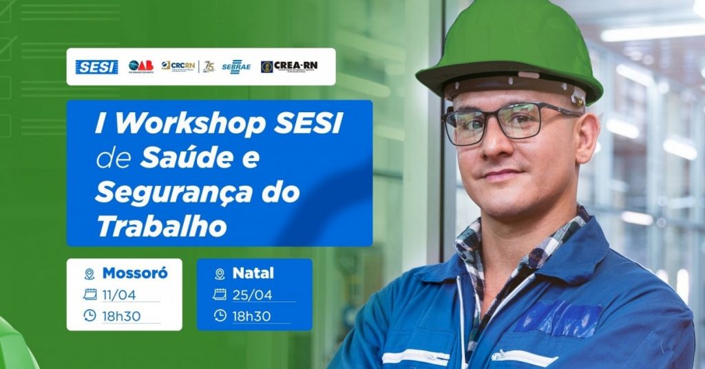 SESI-RN realiza workshop gratuito sobre Saúde e Segurança no Trabalho em Natal e Mossoró