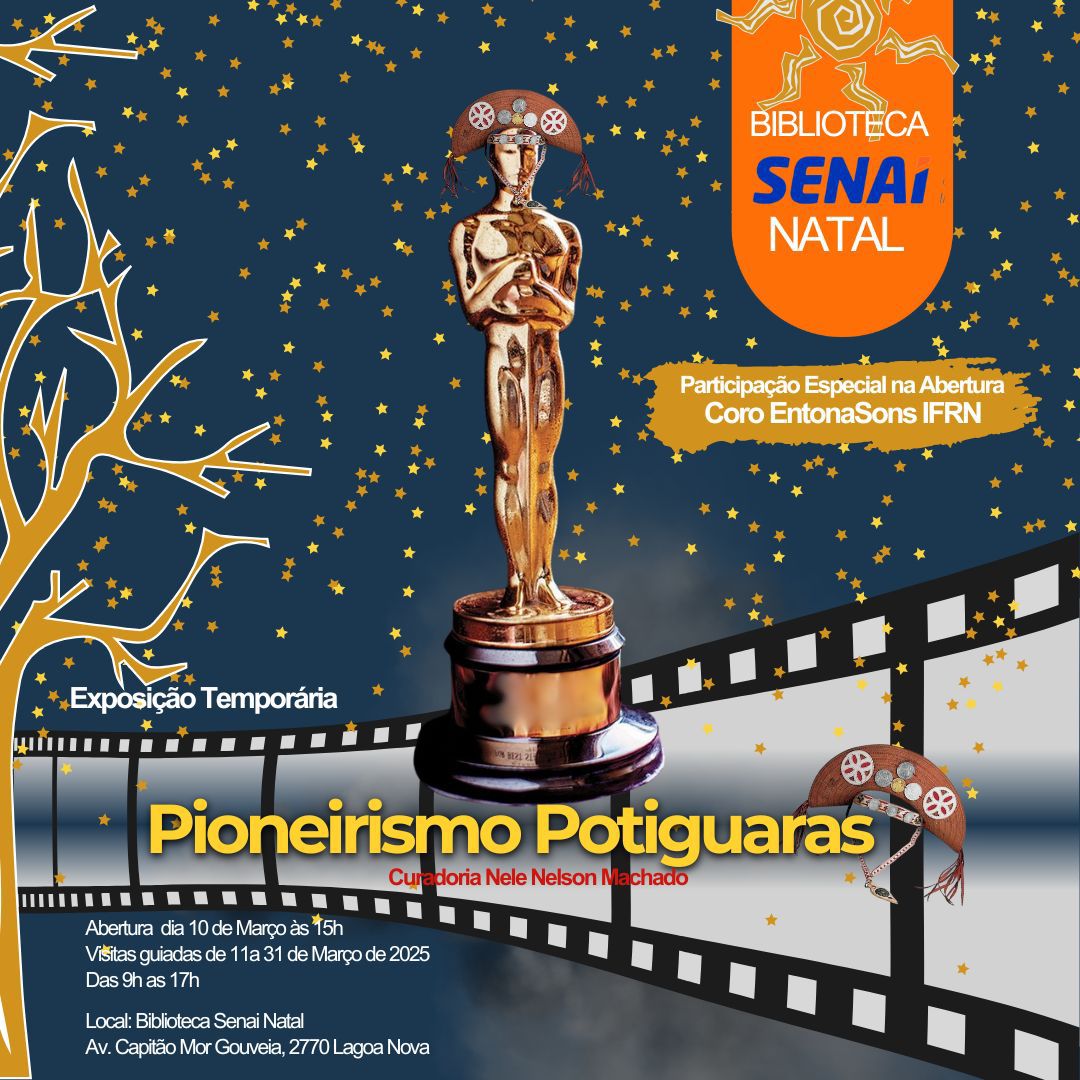 SENAI-RN comemora Dia Internacional da Mulher e o Oscar 2025 com a exposição Pioneirismo Potiguaras