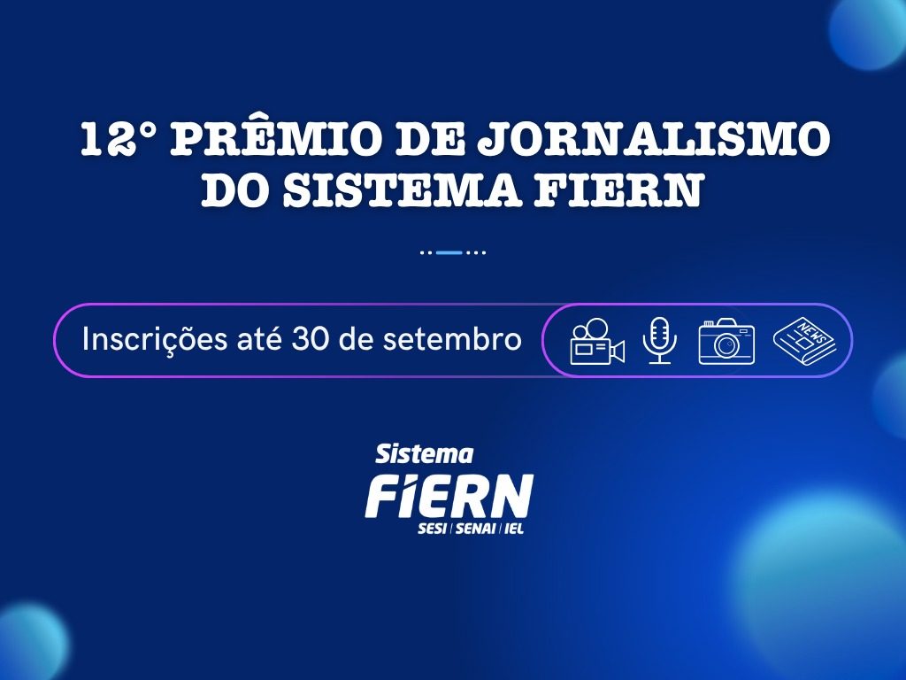 Inscrições no Prêmio de Jornalismo do Sistema FIERN encerram na próxima terça-feira, 30