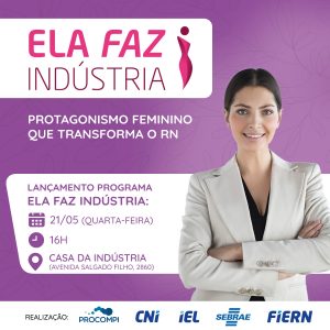 Protagonismo feminino: FIERN lança programa ‘Ela Faz Indústria’ nesta quarta-feira (21)