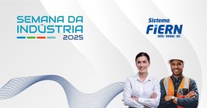 FIERN realiza Semana da Indústria com diversas ações e debate sobre indústria, inovação e geopolítica