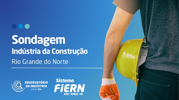 Atividade da construção potiguar fica acima da média histórica, mostra Sondagem
